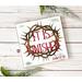 It Is Finished, John 19:30 Crown of Thorns Easter Sign