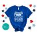 Patriotic 4th of July Shirt - Fight for the Things You Care About Independence Day Shirt
