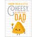 Father's Day Instant Download Printable Card - I Know This is a Little Cheesy But You're the Best Dad