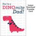 Father's Day Instant Download Printable Card - You're a DINOmite Dad