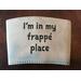 I'm in my frappe place faux leather drink sleeve