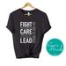 Fight for the Things You Care About Tee – Inspirational Social Justice and Feminist Activism Shirt