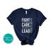 Fight for the Things You Care About Tee – Inspirational Social Justice and Feminist Activism Shirt