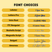 Font choices—this is a list of font choices. If you have a preference that is not listed, please contact me to see if i can accommodate you