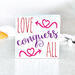 Valentines Day Signs, Faith Hope Love, Better Together, Love Conquers All