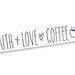 Faith, Love, Coffee, Coffee Bar Sign