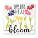 Live Life In Full Bloom Spring Sign