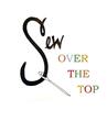 Sew Over the Top Sew Over the Top