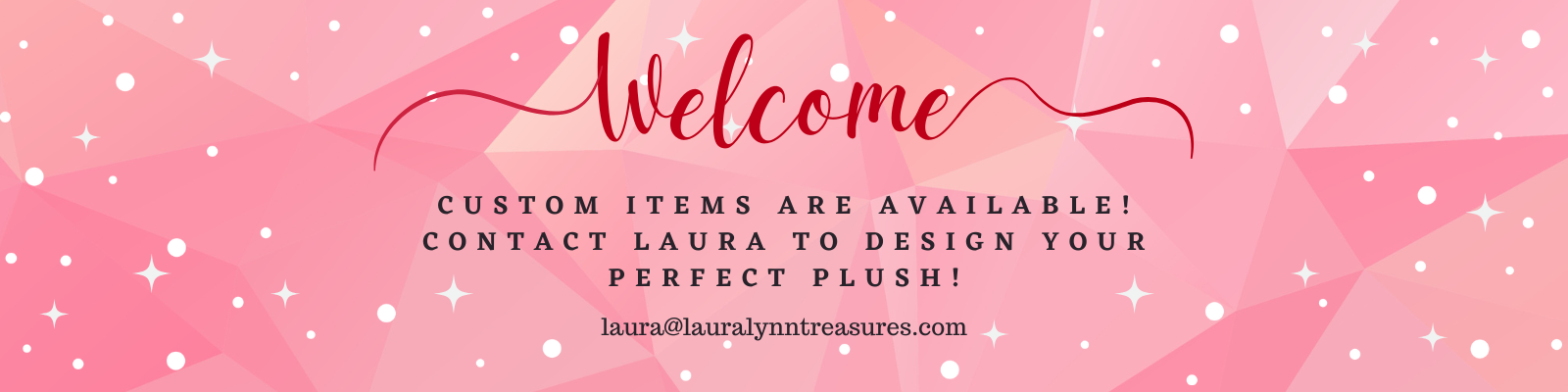 Custom Items are available!  Contact laura@lauralynntreasures.com to design your perfect plush!
